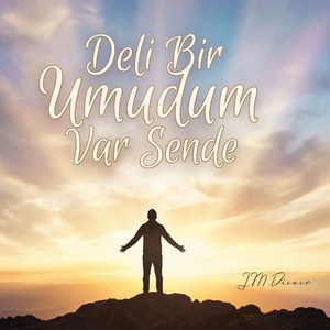 Deli Bir Umudum Var Sende