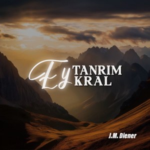 Ey Tanrım, Ey Kral